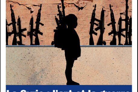La Syrie : l&rsquo;art et la guerre