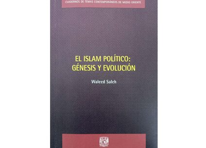 El Islam Político: Génesis y Evolución