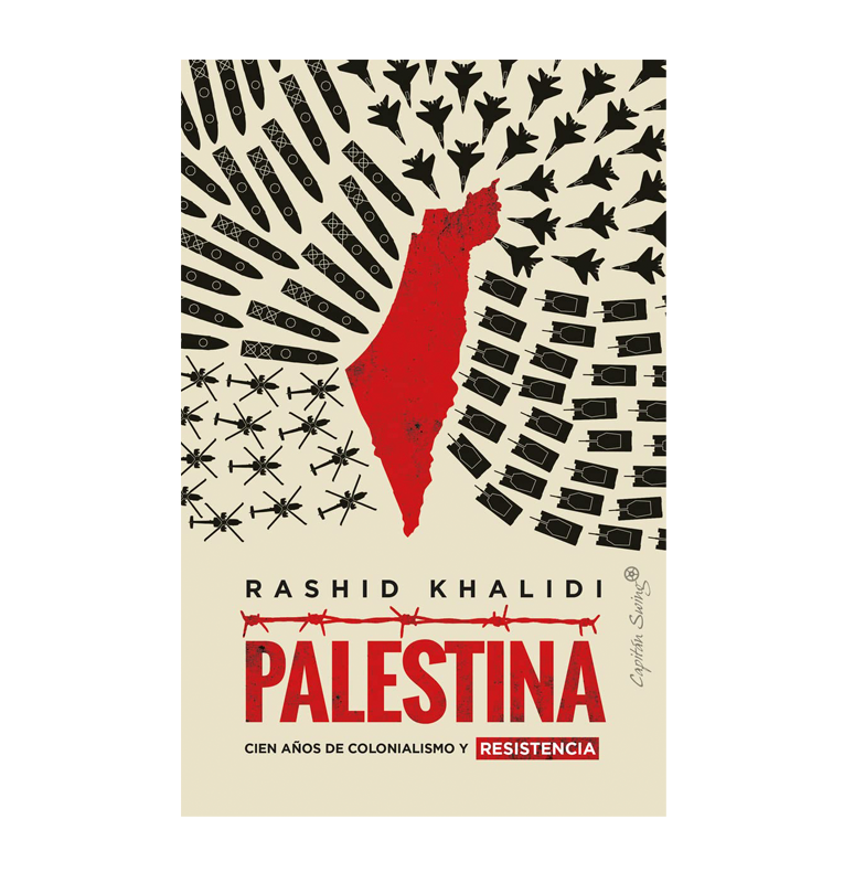 Palestina. Cien años de colonialismo y resistencia