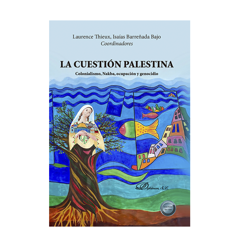 La cuestión palestina. Colonialismo, Nakba, ocupación y genocidio